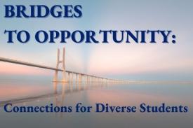 Bridges to Opportunity: Connections for Diverse Students